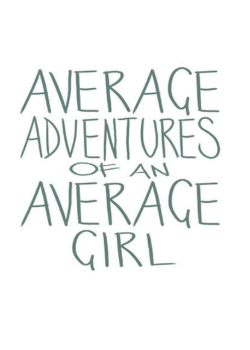Average Adventures of an Average Girl